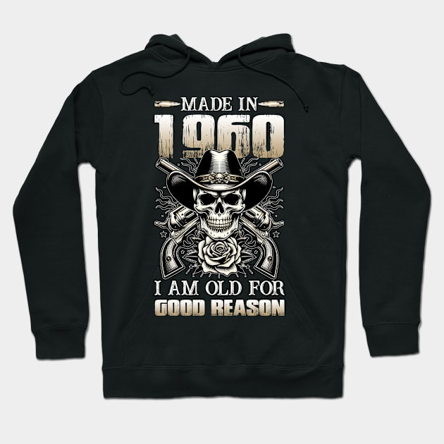 Made In 1960 I'm Old For Good Reason Hoodie by D'porter